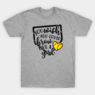 You Wish You Could Throw Like A Girl Softball Baseball T-Shirt